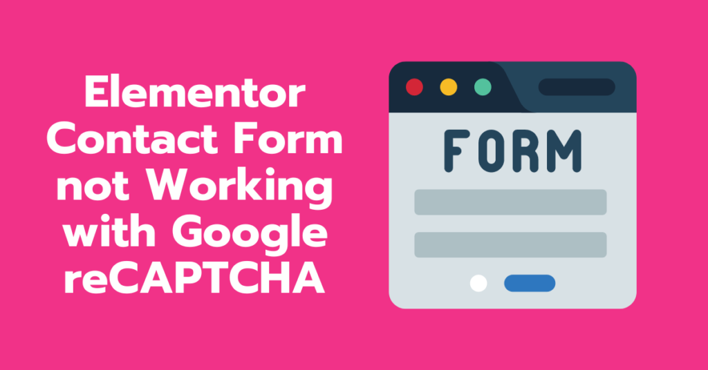 Elementor Contact Form not Working with Google reCAPTCHA