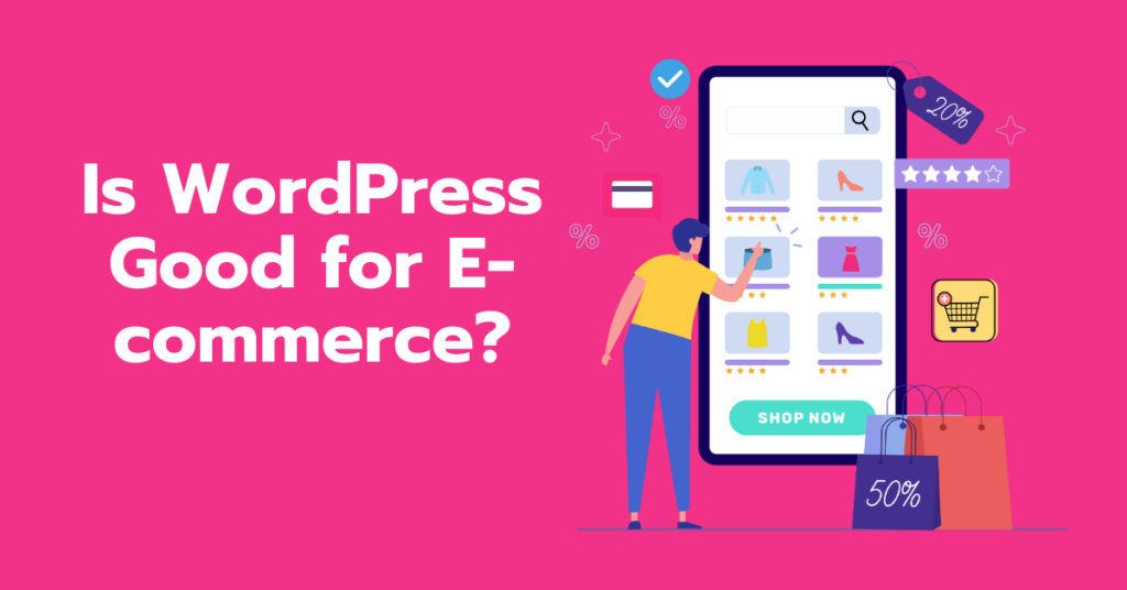 Is WordPress Good for E-commerce?