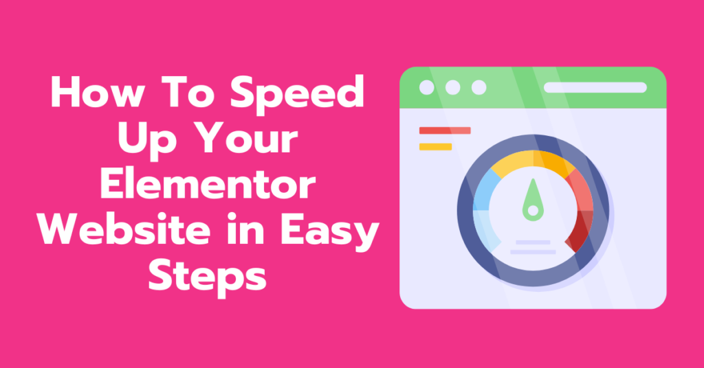 How To Speed Up Your Elementor Website in Easy Steps